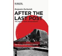 After the Last Post: The Lives of Indian Historiography: 1 (The Politics of Historical Thinking, 1)