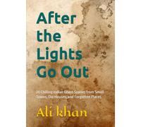 After the Lights Go Out: 20 Chilling Indian Ghost Stories from Small Towns, Old Houses, and Forgotten Places