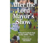 After The Lord Mayor's Show: Millwall Football Club in the 1990s - Part 1: Millwall FC in the 1990s - Part 1