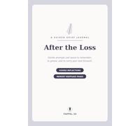 After the Loss: A Guided Grief Journal - Gentle Prompts, Memory Keepsake Pages & Space to Heal While Honoring Someone You Love