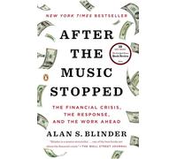 After the Music Stopped – The Financial Crisis, the Response, and the Work Ahead – Penguin Books