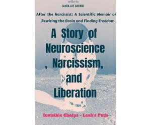 After the Narcissist: A Scientific Memoir on Rewiring the Brain and Finding Freedom