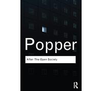After The Open Society: Selected Social and Political Writings (Routledge Classics)
