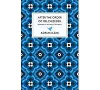 After the Order of Melchizedek: Memoirs of an Anglican Priest
