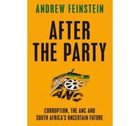 After the Party: Corruption, the ANC and South Africa's Uncertain Future
