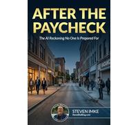 After the Paycheck: The AI Reckoning No One Is Prepared For