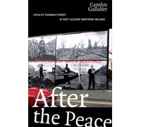 After the Peace: Loyalist Paramilitaries in Post-Accord Northern Ireland by Carolyn Gallaher (2007-10-01)