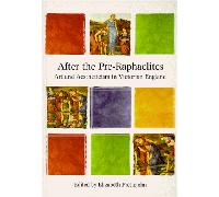 After the Pre-Raphaelites: Art & Aestheticism in Victorian England (Issues in Art History)