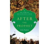 After the Prophet: The Epic Story of the Shia-Sunni Split in Islam