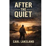 After the Quiet: Stories to the Edge and Back