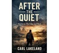 After the Quiet: Stories to the Edge and Back