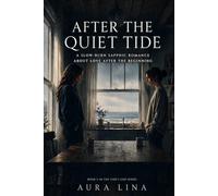After the Quiet Tide: A Slow-Burn Sapphic Romance About Love After the Beginning (Tide’s End Series)