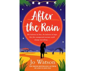 After the Rain : The hilarious opposites-attract rom-com from the author of Love to Hate You