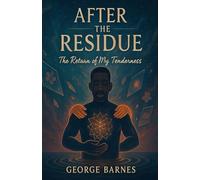 After the Residue: The Return of My Tenderness