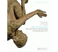 After the Revolution: Women Who Transformed Contemporary Art--Revised and Expanded Edition
