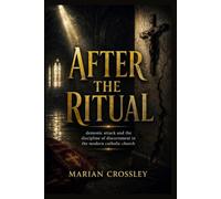 AFTER THE RITUAL: demonic attack and the discipline of discernment in the modern catholic church