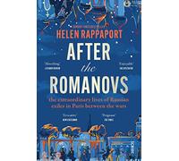 After the Romanovs: the extraordinary lives of Russian exiles in Paris between the wars