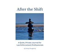 After the Shift: A Quiet, Private Journal for Law Enforcement Professionals