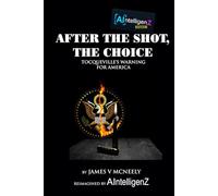 After The Shot, The Choice: Tocqueville’s Warning for America