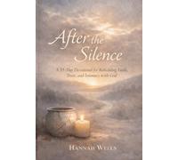 After the Silence: A 33-Day Devotional for Rebuilding Faith, Trust, and Intimacy with God After Disappointment