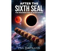 AFTER THE SIXTH SEAL: THE RESURRECTION OF OVERCOMERS