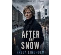 After the Snow: A Scandinavian Noir Novel (Series title: The Memory Archive Quartet)