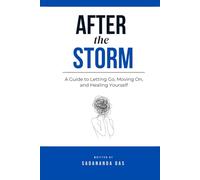 After the Storm: A Guide to Letting Go, Moving On, and Healing Yourself