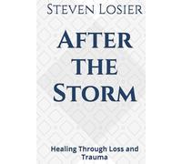After the Storm: Healing Through Loss and Trauma