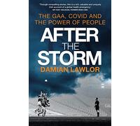 After the Storm: The GAA, Covid and the Power of People