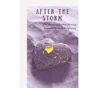 After The Storm: The Renewal Path to Moving Forward Without Forgetting