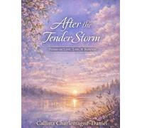 After the Tender Storm: Poems on Love, Loss, Self-Discovery, and New Beginnings