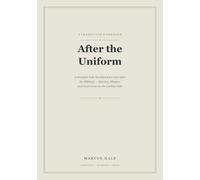 After the Uniform: A Straight-Talk Workbook for Life After the Military - Identity, Mission, and Your Crew on the Civilian Side