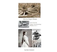 After the Wagon Wheels: Stories from the Oregon Trail Genealogy Website, Vol. 3