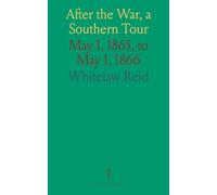 After the War, a Southern Tour: May 1, 1865, to May 1, 1866