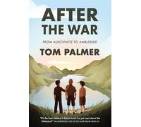 After the War: From Auschwitz to Ambleside (Paperback) - Tom Palmer Book