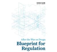 After the War on Drugs: Blueprint for Regulation