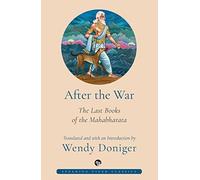 AFTER THE WAR: The Last Books Of The Mahabharata