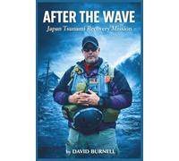 After the Wave: Japan Tsunami Recovery Mission (Built by Fire)