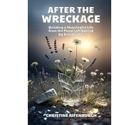 After The Wreckage: Building a Meaningful Life from the Pieces Left Behind by Suicide Loss