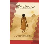 After Them, Me: From Selfless to Self-Full - A book and Guided Journal for the Woman Who's Ready to Begin Again