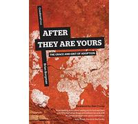 After They Are Yours: The Grace and Grit of Adoption