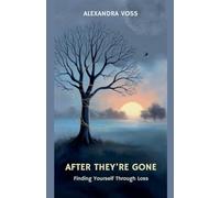 After They're Gone: Finding Yourself Through Loss: 5