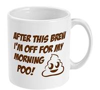 After This Brew I'm Off for My Morning Poo - Funny Rude Mug - Work Office Cup Secret Santa Gift