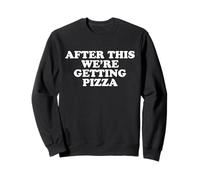 After This We're Getting Pizza Shirt Sweatshirt