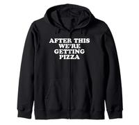 After This We're Getting Pizza Shirt Zip Hoodie