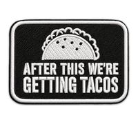 After This We're Getting Tacos Embroidered 3 Inch - Funny Taco Quote Applique Patch - Embroidered Iron On Jackets Backpacks Bags