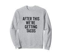 After This We're Getting Tacos Funny Foodie Humor Sweatshirt