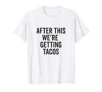After This We're Getting Tacos Funny Foodie Humor T-Shirt