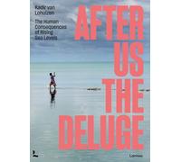 After Us The Deluge: The Human Consequences of Rising Sea Levels