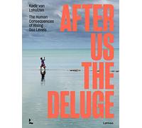 After Us The Deluge: The Human Consequences of Rising Sea Levels
